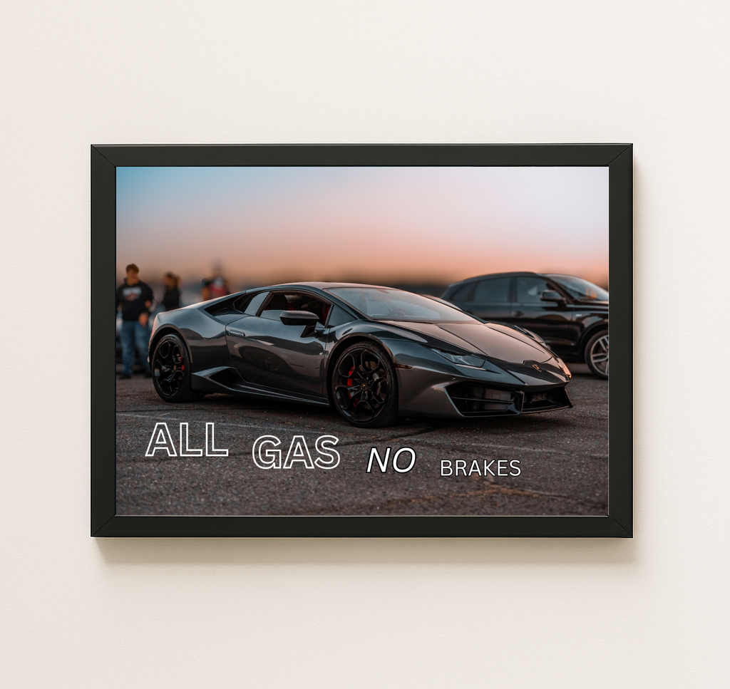 'ALL GAS NO BRAKES' QUOTE POSTER #2